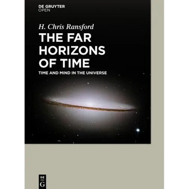 The Far Horizons of Time Time and Mind in the Universe