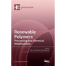Renewable Polymers: Processing and Chemical Modifications