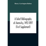 A Select Bibliography Of Chemistry, 1492-1897 (First Supplement)