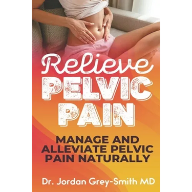 Relieve Pelvic Pain: Manage and Alleviate Pelvic Pain Naturally