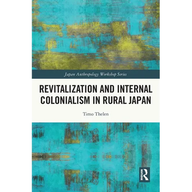 Revitalization and Internal Colonialism in Rural Japan