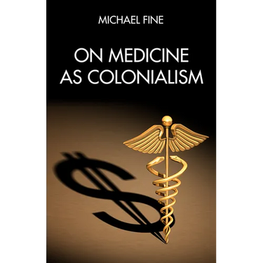 On Medicine as Colonialism