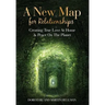 A New Map for Relationships: Creating True Love at Home and Peace on the Planet