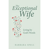 The Exceptional Wife: Living by God's Words