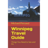 Winnipeg Travel Guide: Things You Need to See and Do