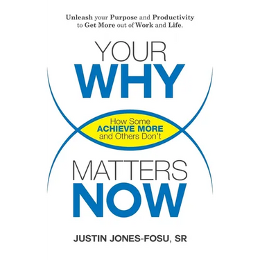 Your WHY Matters NOW: How Some Achieve More and Others Don't