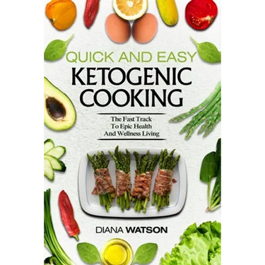 Keto Meal Prep Cookbook For Beginners - Quick and Easy Ketogenic Cooking: The Fast Track to Epic Health and Wellness Living