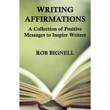 Writing Affirmations: A Collection of Positive Messages to Inspire Writers