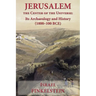 Jerusalem the Center of the Universe: Its Archaeology and History (1800-100 BCE)