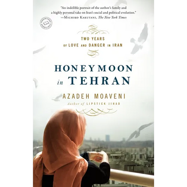 Honeymoon in Tehran: Two Years of Love and Danger in Iran