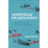 Apostolic Imagination: Recovering a Biblical Vision for the Church's Mission Today