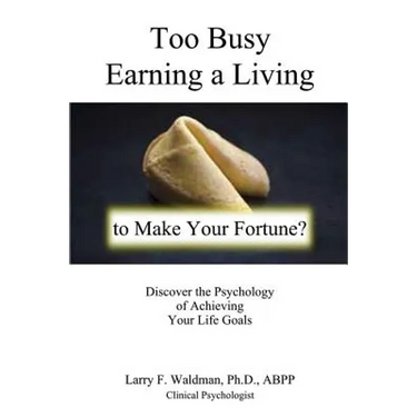 Too Busy Earning a Living to Make Your Fortune?