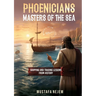Phoenicians - Masters of the Sea