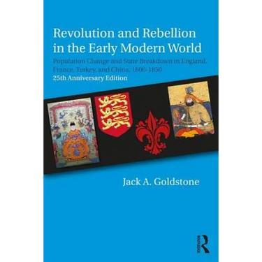 Revolution and Rebellion in the Early Modern World: Population Change and State Breakdown in England, France, Turkey, and China,1600-1850; 25th Annive