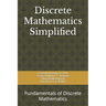Discrete Mathematics Simplified: Fundamentals of Discrete Mathematics