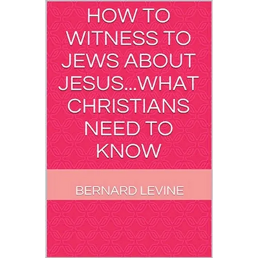 How to Witness to Jews about Jesus...What Christians Need to Know