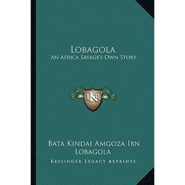 Lobagola: An Africa Savage's Own Story