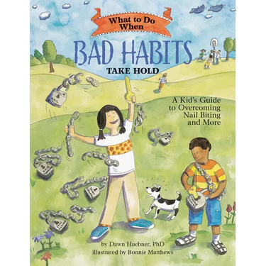 What to Do When Bad Habits Take Hold: A Kid's Guide to Overcoming Nail Biting and More