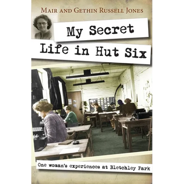 My Secret Life in Hut Six: One Woman's Experiences at Bletchley Park