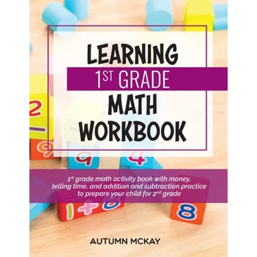 Learning 1st Grade Math Workbook: 1st grade math activity book with money, telling time, and addition and subtraction practice to prepare your child f