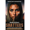 When Silence Shatters: A Collection of Short Stories
