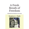 A Fresh Breath of Freedom: A historical novel based on a true story