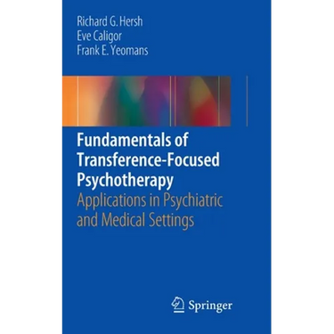 Fundamentals of Transference-Focused Psychotherapy: Applications in Psychiatric and Medical Settings