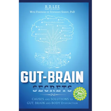 Gut-Brain Secrets: Causes and Solutions to Gut, Brain and Body Dysfunction