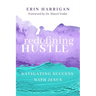 Redefining Hustle: Navigating Success with Jesus