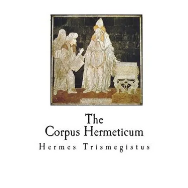 The Corpus Hermeticum: The Teachings of Hermes Trismegistus