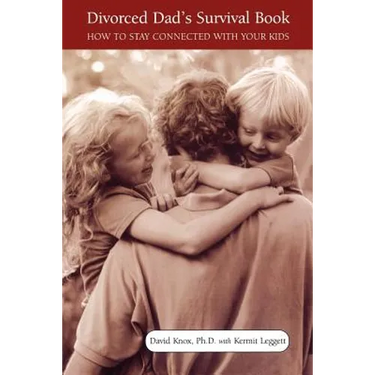 Divorced Dad's Survival Book: How to Stay Connected with Your Kids