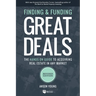 Finding and Funding Great Deals, Revised Edition: The Hands-On Guide to Acquiring Real Estate in Any Market