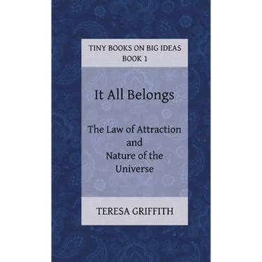 It All Belongs - The Law of Attraction and Nature of the Universe