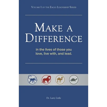 Make a Difference: In the Lives of Those You Love, Live With, and Lead