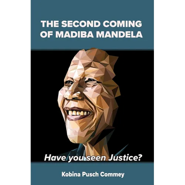 The Second Coming of Nelson Mandela: Have you seen Justice?