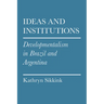 Ideas and Institutions: Developmentalism in Brazil and Argentina
