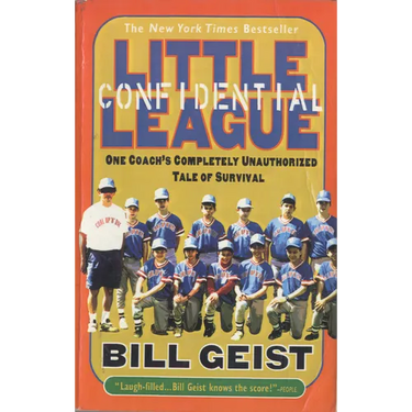 Little League Confidential: One Coach's Completely Unauthorized Tale of Survival