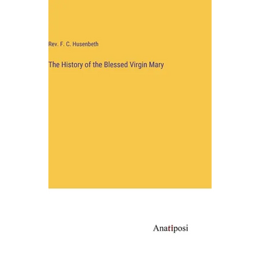 The History of the Blessed Virgin Mary