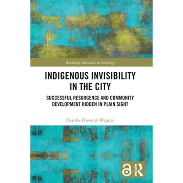 Indigenous Invisibility in the City: Successful Resurgence and Community Development Hidden in Plain Sight