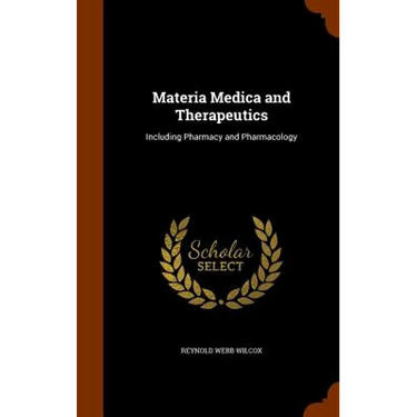 Materia Medica and Therapeutics: Including Pharmacy and Pharmacology
