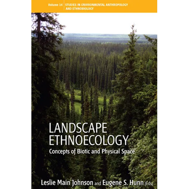 Landscape Ethnoecology: Concepts of Biotic and Physical Space
