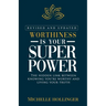 Worthiness is Your Superpower