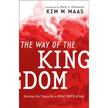 The Way of the Kingdom: Seizing the Times for a Great Move of God