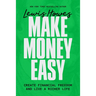 Make Money Easy: Create Financial Freedom and Live a Richer Life
