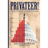 Privateer!: Building A Business, Reforming Government