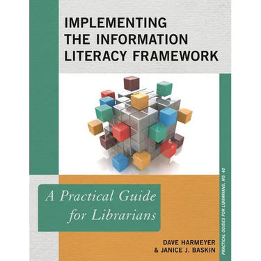 Implementing the Information Literacy Framework: A Practical Guide for Librarians