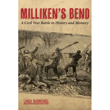Milliken's Bend: A Civil War Battle in History and Memory