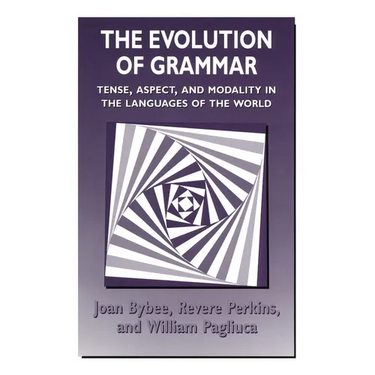 The Evolution of Grammar: Tense, Aspect, and Modality in the Languages of the World