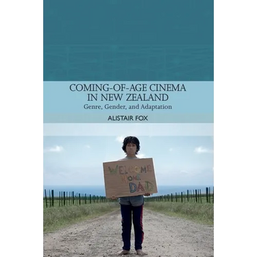 Coming-Of-Age Cinema in New Zealand: Genre, Gender and Adaptation