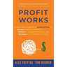 Profit Works: Unravel the Complexity of Incentive Plans to Increase Employee Productivity, Cultivate an Engaged Workforce, and Maximize Your Company's